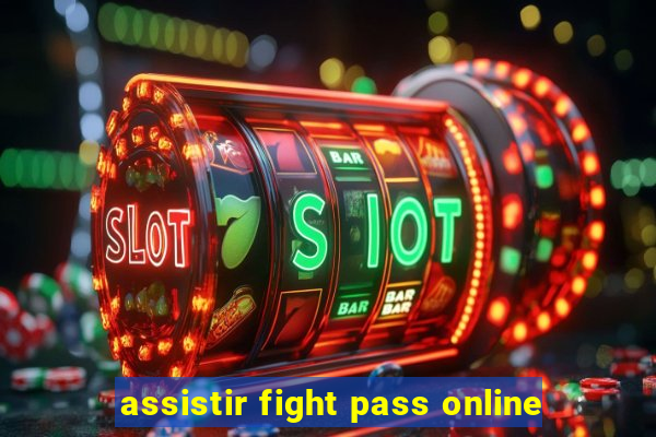 assistir fight pass online