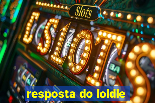 resposta do loldle