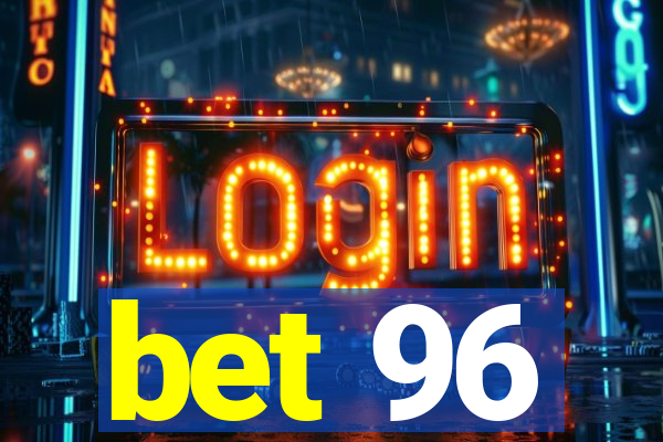 bet 96