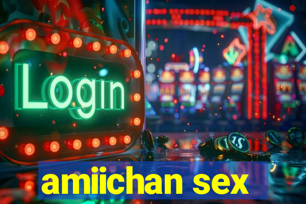 amiichan sex