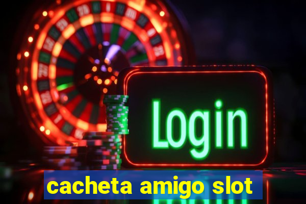 cacheta amigo slot