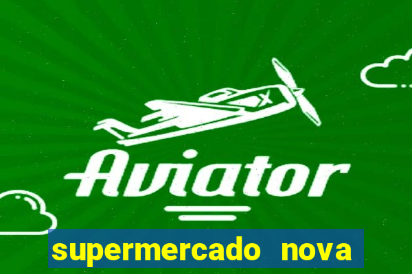 supermercado nova gera  o vila cisper