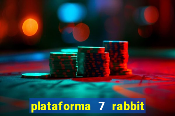 plataforma 7 rabbit é confiável