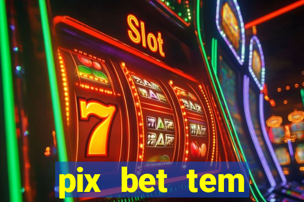 pix bet tem pagamento antecipado