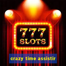 crazy time assistir