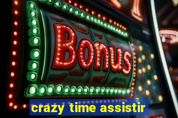 crazy time assistir