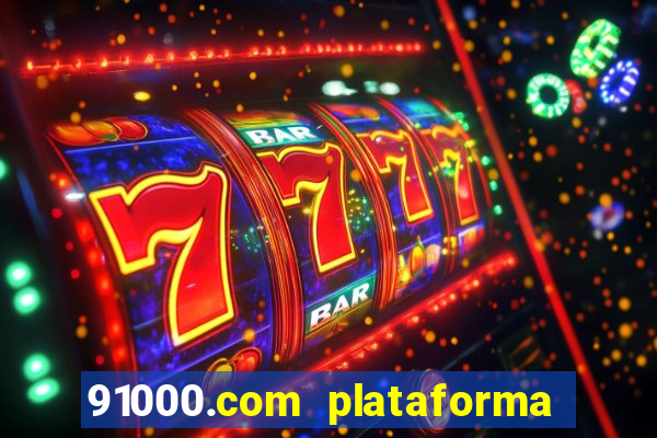 91000.com plataforma de jogos