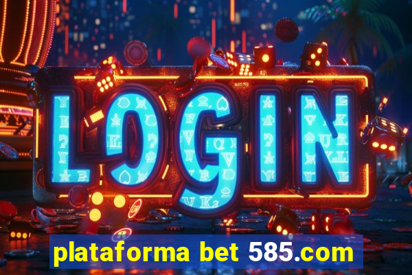 plataforma bet 585.com