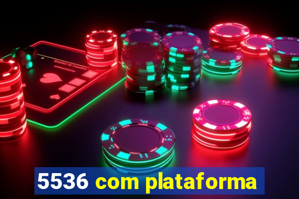 5536 com plataforma