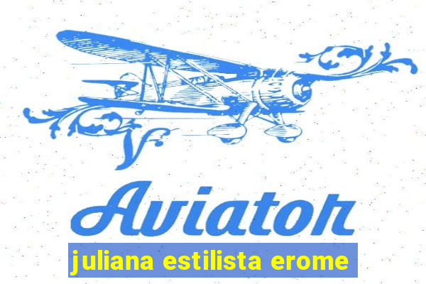 juliana estilista erome