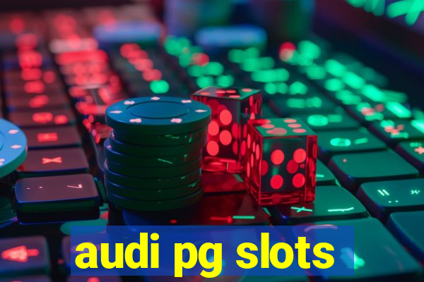 audi pg slots