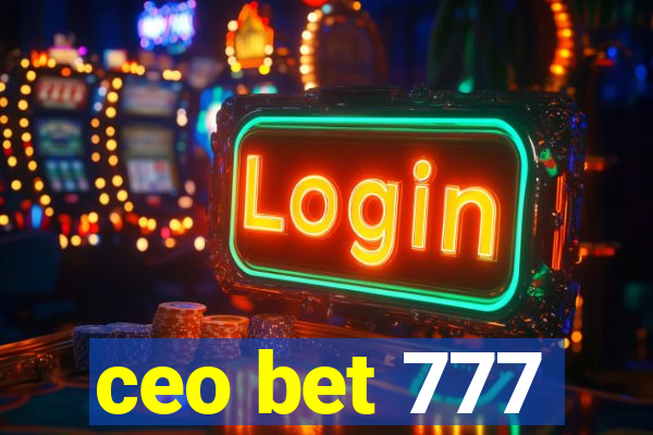 ceo bet 777