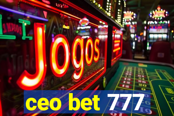 ceo bet 777