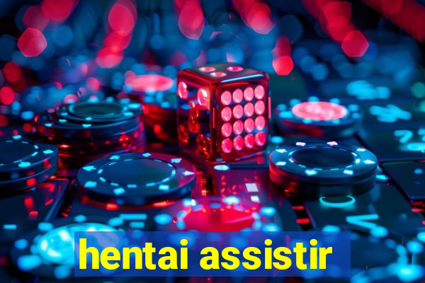 hentai assistir