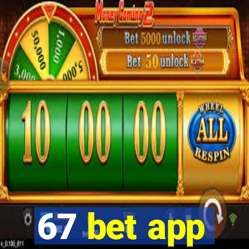 67 bet app