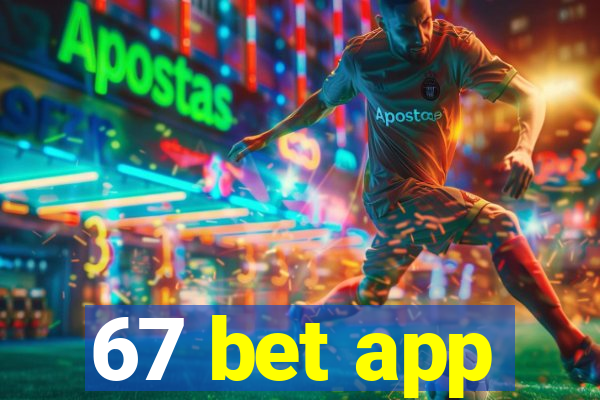 67 bet app