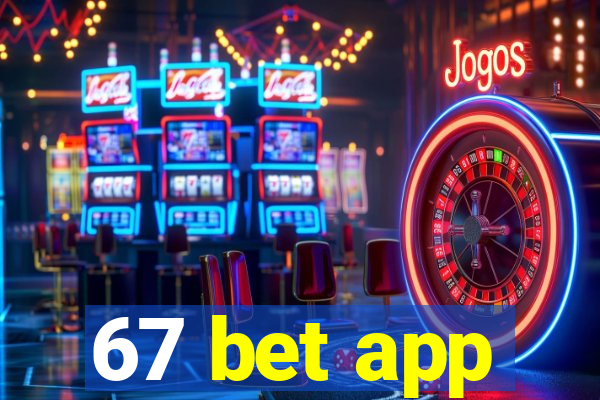 67 bet app