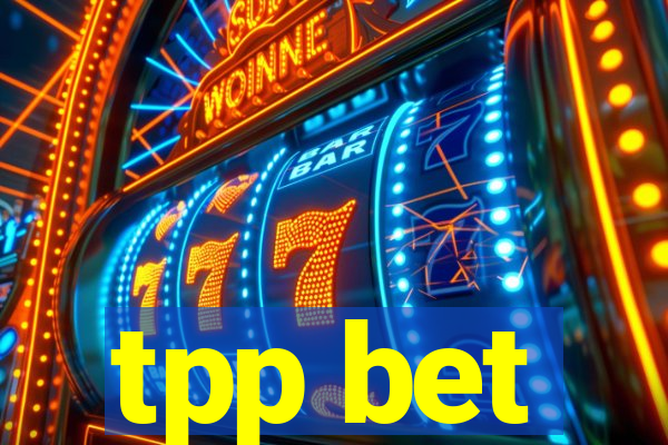 tpp bet