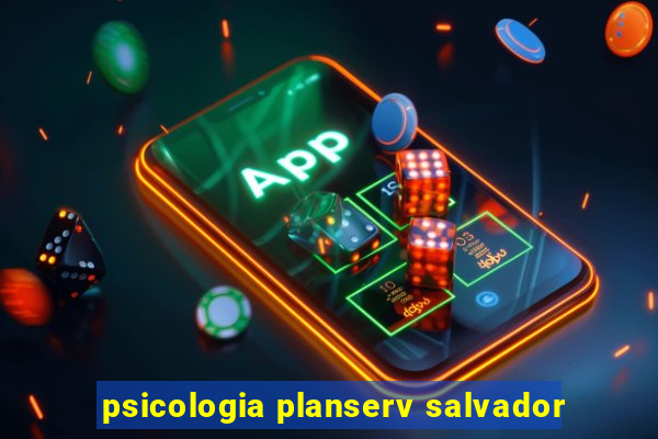 psicologia planserv salvador