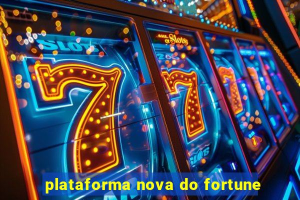 plataforma nova do fortune