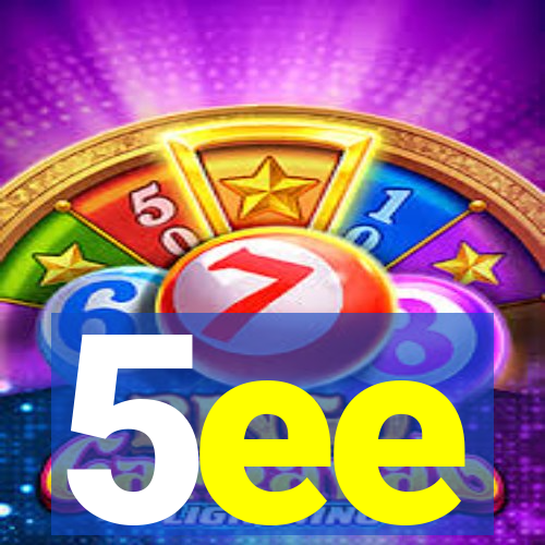 5ee