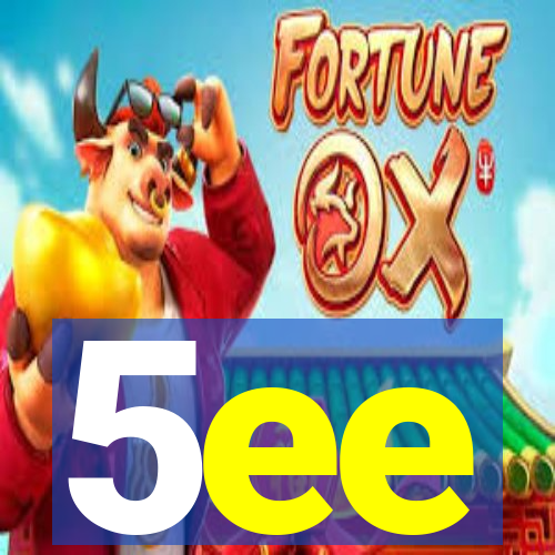 5ee