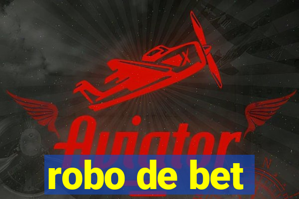 robo de bet