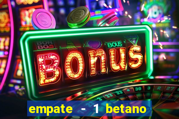 empate - 1 betano o que significa