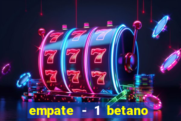 empate - 1 betano o que significa