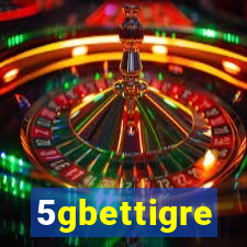 5gbettigre