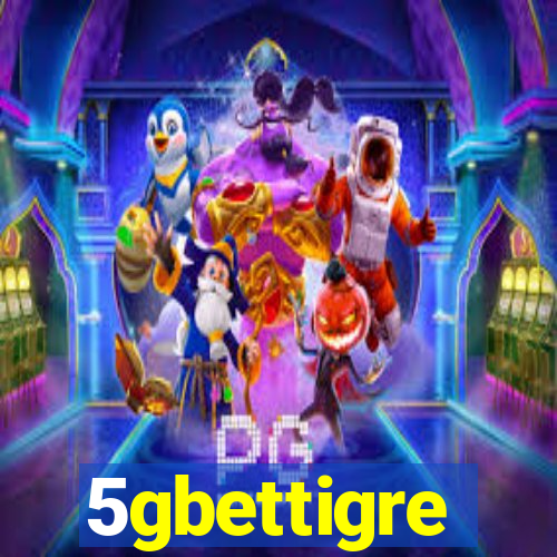 5gbettigre