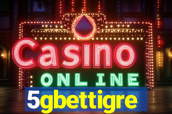 5gbettigre