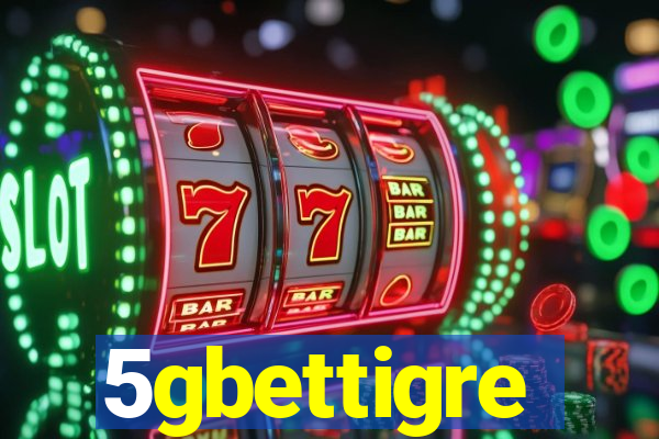 5gbettigre