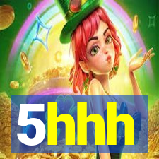 5hhh