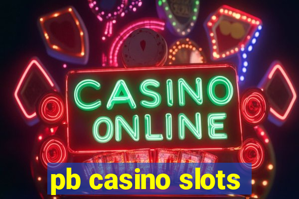 pb casino slots