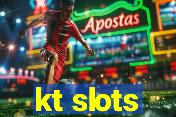 kt slots