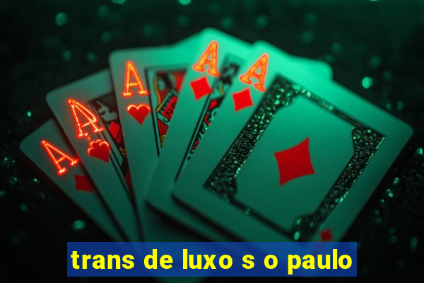 trans de luxo s o paulo