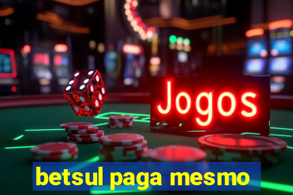 betsul paga mesmo