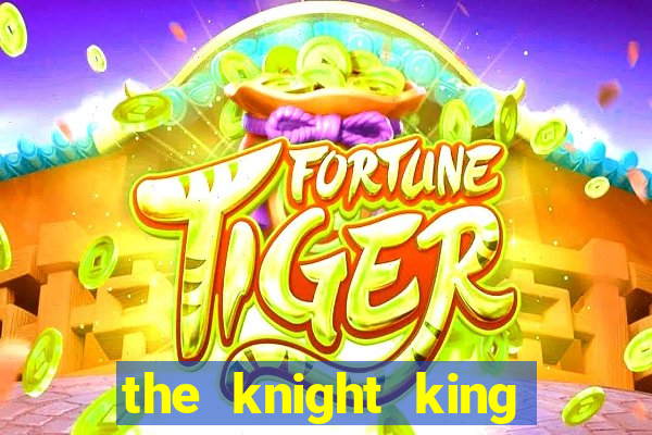 the knight king who returned with a god chapter 1