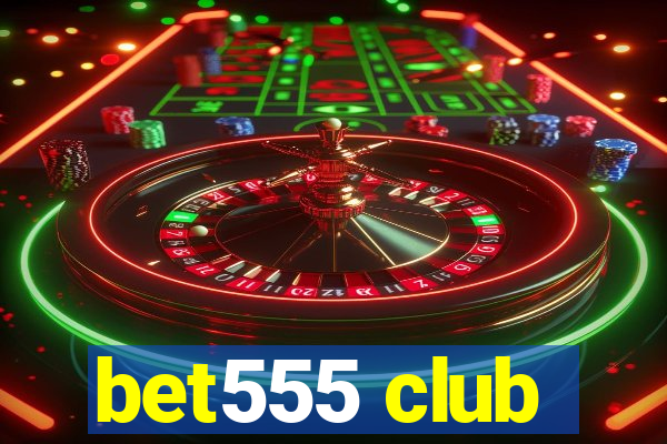 bet555 club