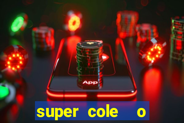 super cole  o 7784 jogos download