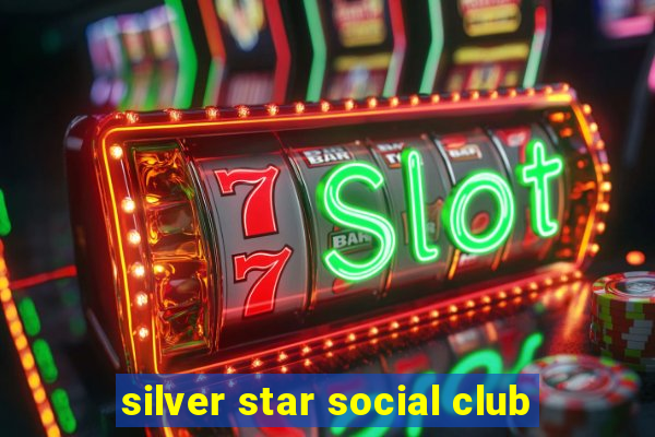 silver star social club