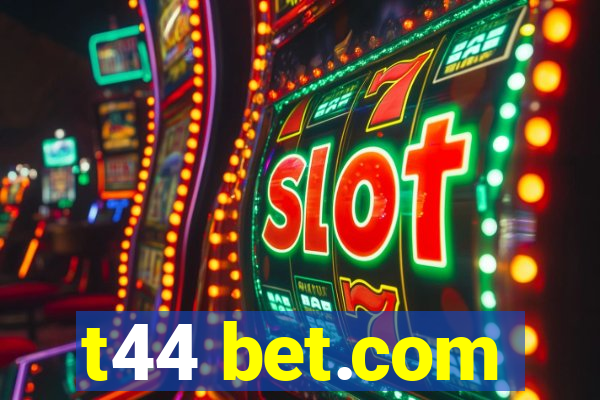 t44 bet.com