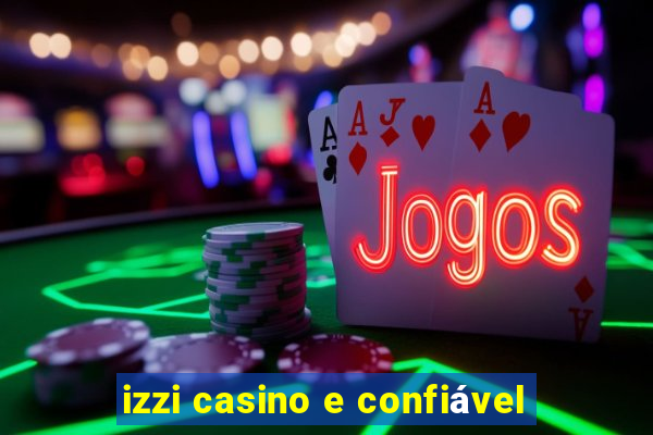 izzi casino e confiável