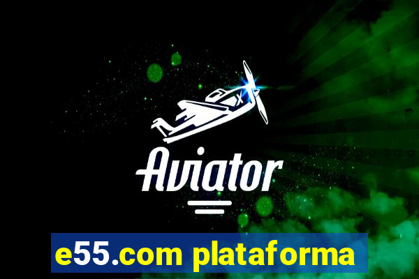 e55.com plataforma