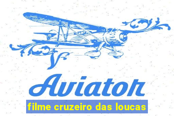 filme cruzeiro das loucas