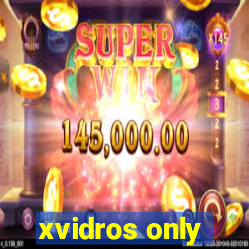 xvidros only