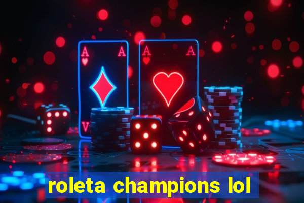 roleta champions lol