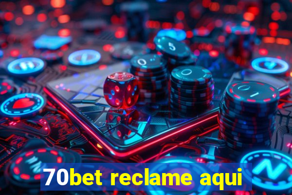 70bet reclame aqui