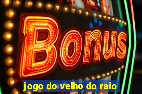 jogo do velho do raio